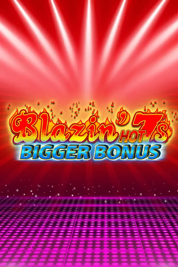Blazin’ Hot 7s Bigger Bonus